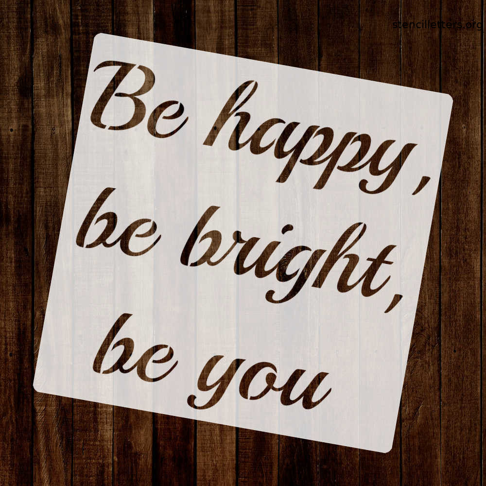 be-happy-be-bright-be-you-quote-stencil