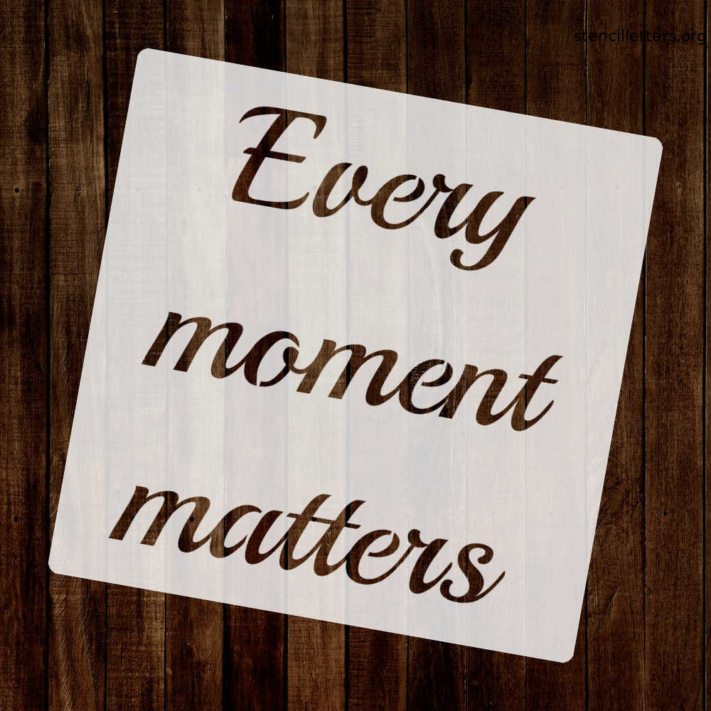 every-moment-matters-quote-stencil