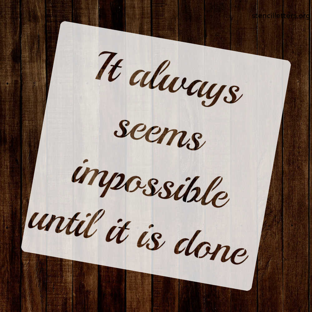it-always-seems-impossible-until-it-is-done-quote-stencil