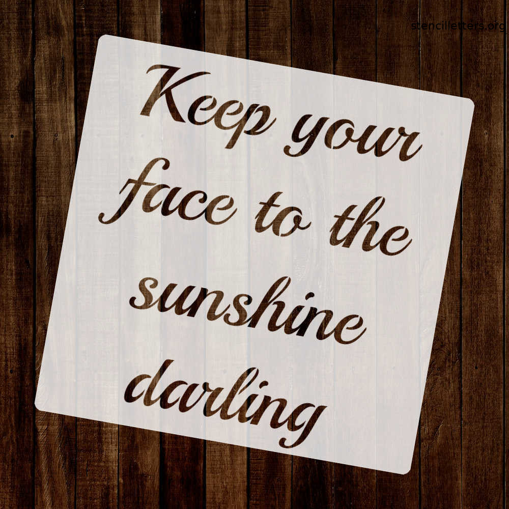 keep-your-face-to-the-sunshine-darling-quote-stencil